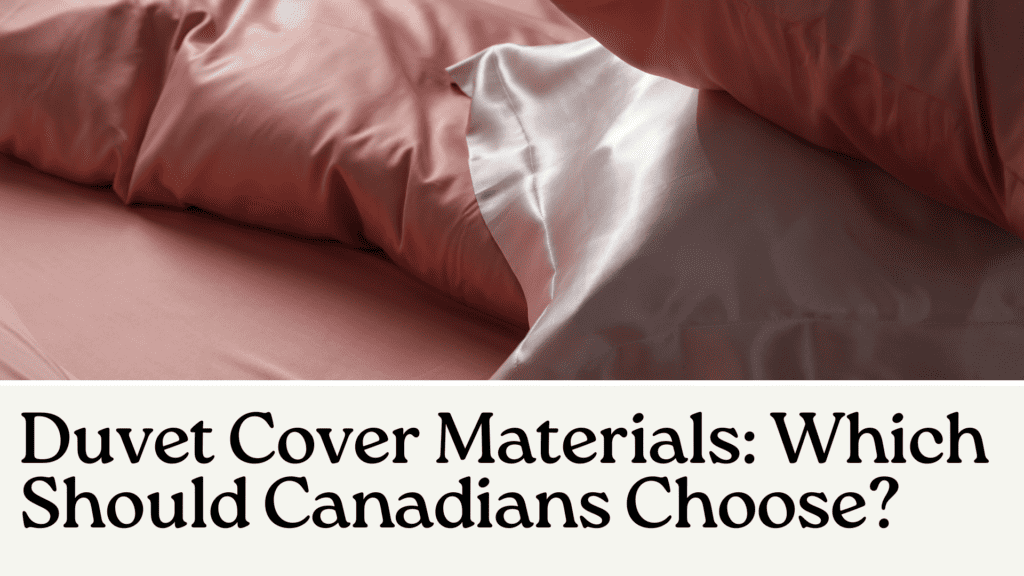 Duvet Cover Materials Which Should Canadians Choose