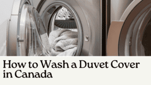 How to Wash a Duvet Cover in Canada
