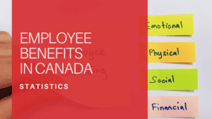 Employee Benefits Statistics in Canada