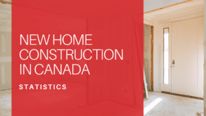 New Home Construction Statistics in Canada