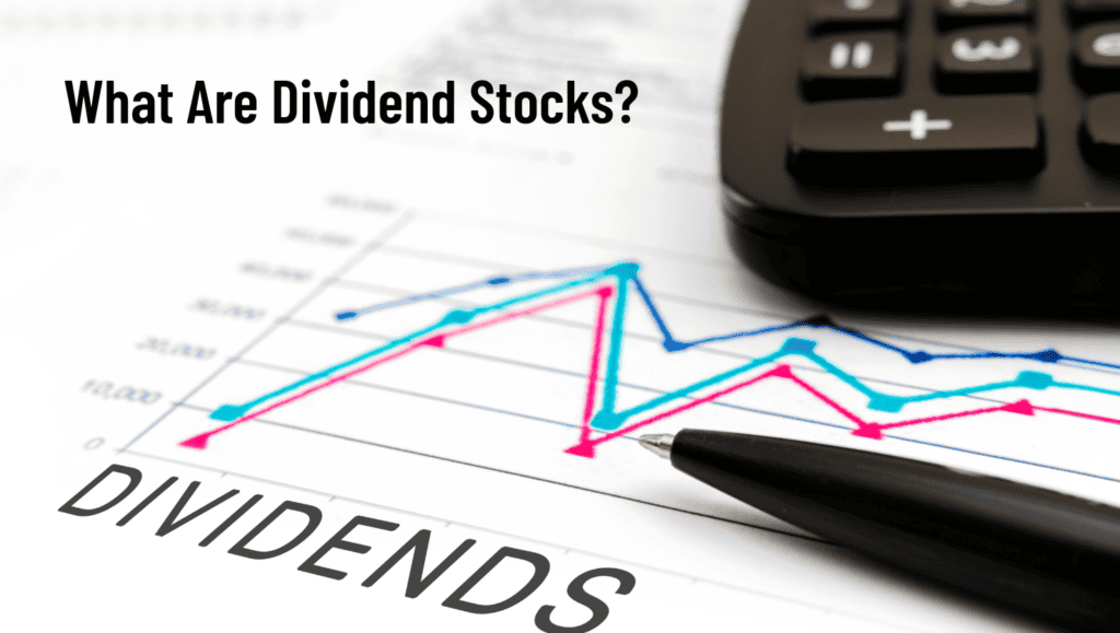 What Are Dividend Stocks