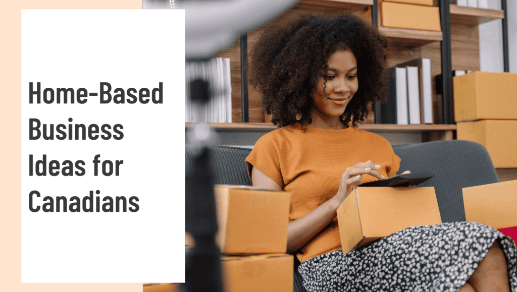 Home-Based Business Ideas for Canadians
