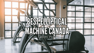 Best Elliptical Machine in Canada