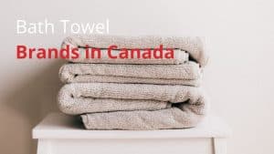 Bath Towel Brands in Canada