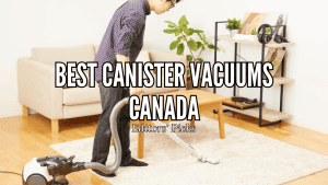 Best Canister Vacuum in Canada