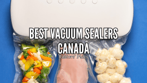 Best Vacuum Sealers in Canada