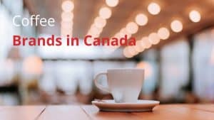 Coffee Brands in Canada