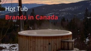 Hot Tub Brands in Canada