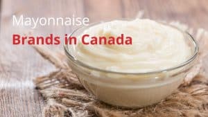 Mayonnaise Brands in Canada