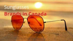 Sunglasses Brands in Canada