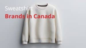 Sweatshirt Brands in Canada