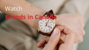Watch Brands in Canada