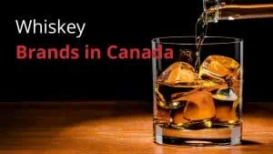 Whiskey Brands in Canada