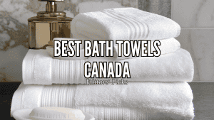 Best Bath Towels in Canada