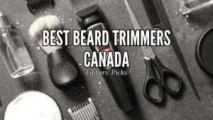 Best Beard Trimmers Canada