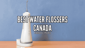 Best Water Flossers in Canada