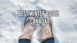 Best Winter Boots Canada